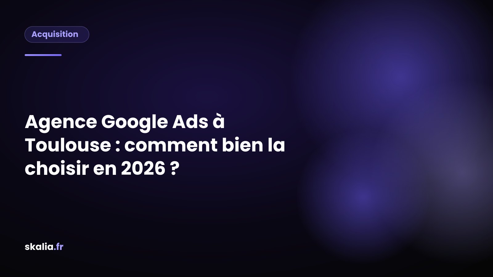 Critères pour choisir une agence Google Ads à Montréal en 2026