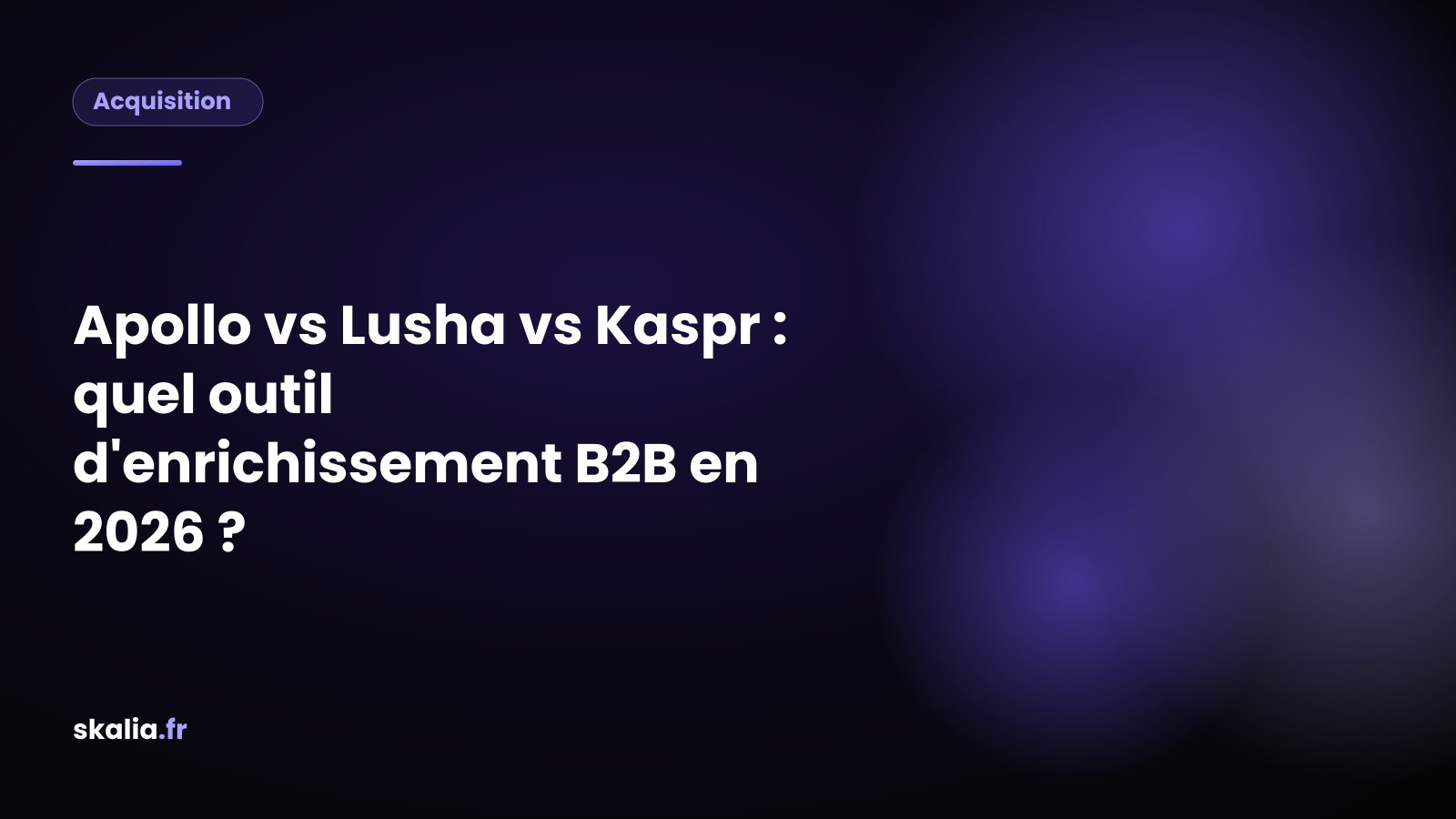 Comparatif Apollo vs Lusha vs Kaspr : couverture data, qualité et RGPD