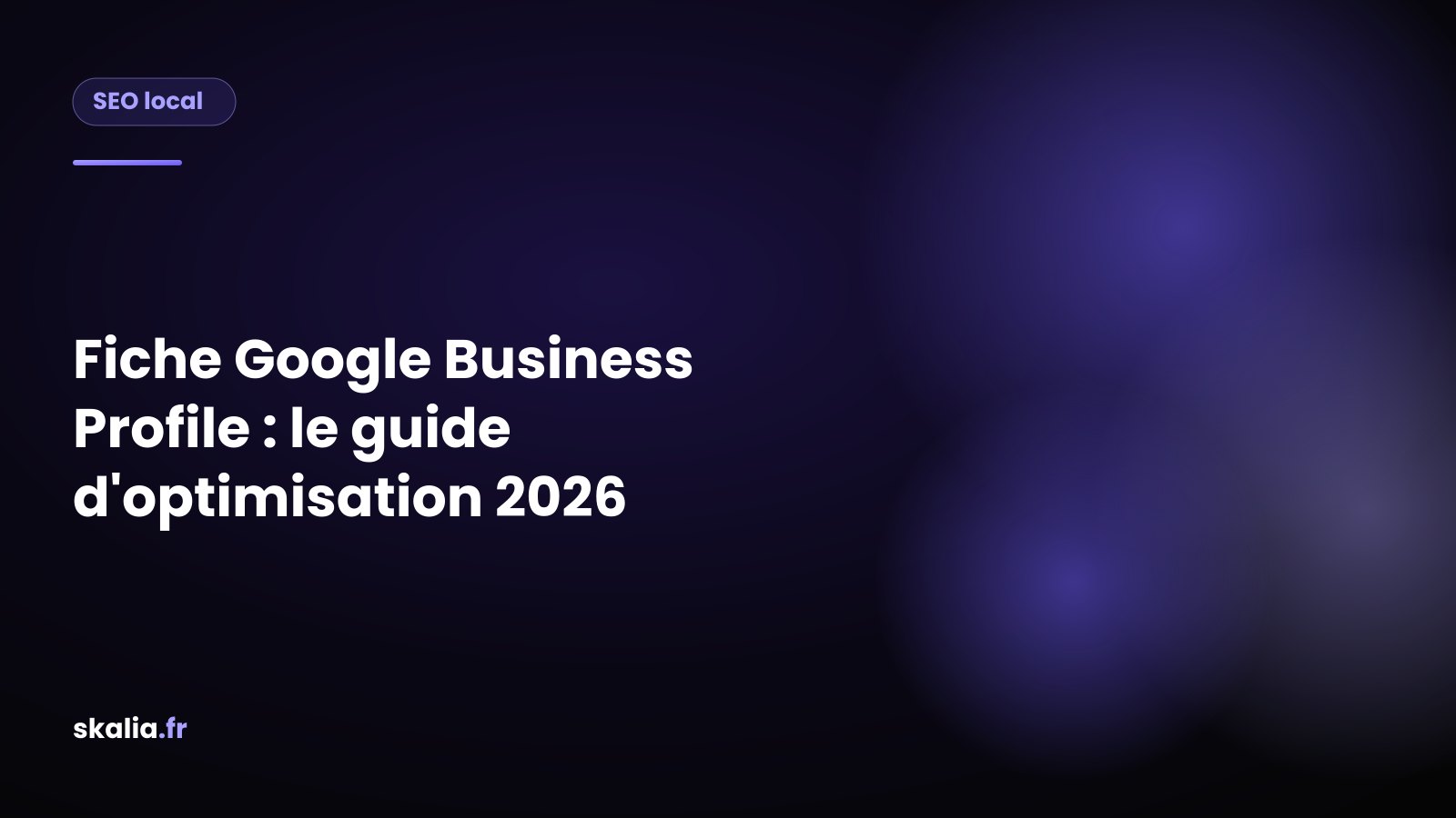 Checklist d'optimisation d'une fiche Google Business Profile en 2026