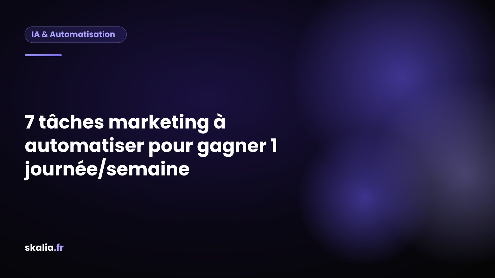 Checklist des 7 tâches d'automatisation marketing à mettre en place pour gagner une journée par semaine